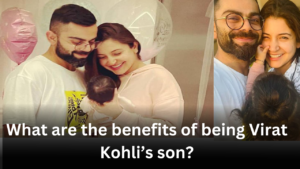 What are the benefits of being Virat Kohli’s son?